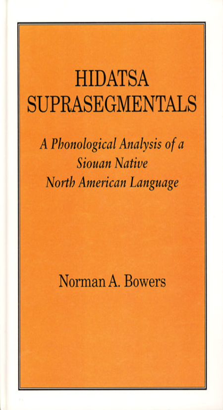 Hidatsa Suprasegmentals: A Phonological Analysis of a Siouan Native North American Language (Textbook)