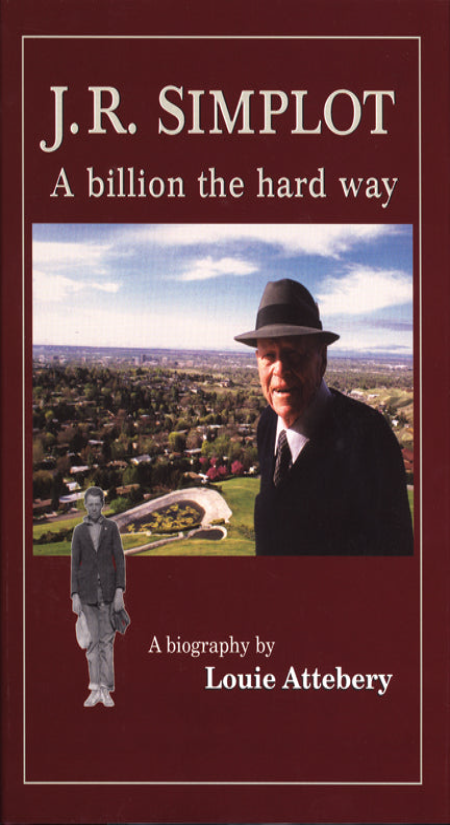 J. R. Simplot: A Billion the Hard Way -Softcover