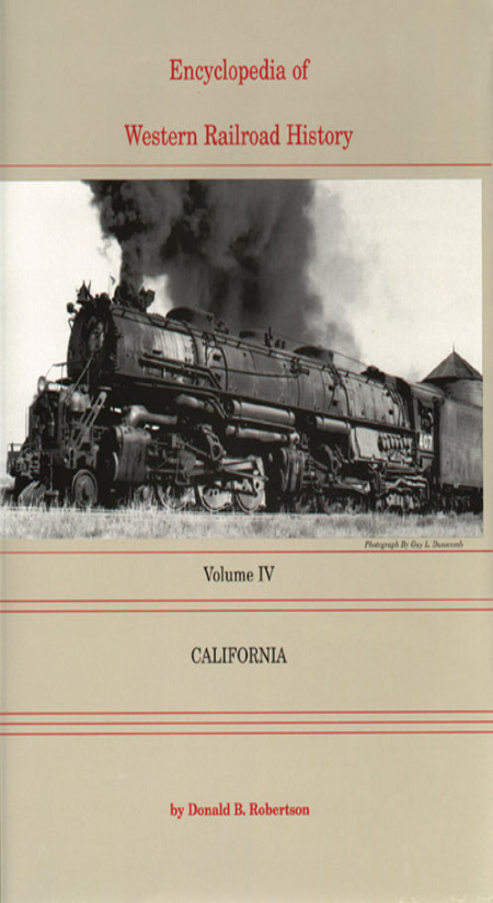 Encyclopedia of Western Railroad History: Vol IV California