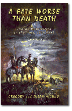 A Fate Worse Than Death: Indian Captivities in the West, 1830-1885