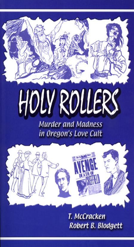 Holy Rollers: Murder and Madness in Oregon's Love Cult