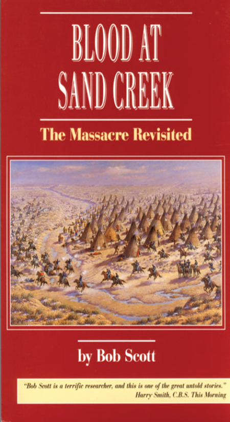 Blood at Sand Creek: The Massacre Revisited