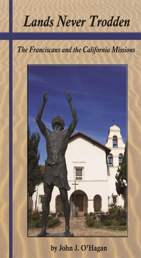 Lands Never Trodden: The Franciscans and the California Missions